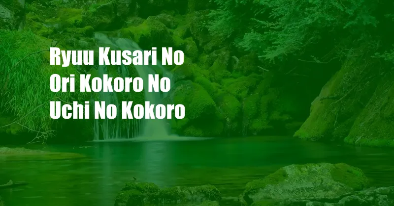 Ryuu Kusari No Ori Kokoro No Uchi No Kokoro