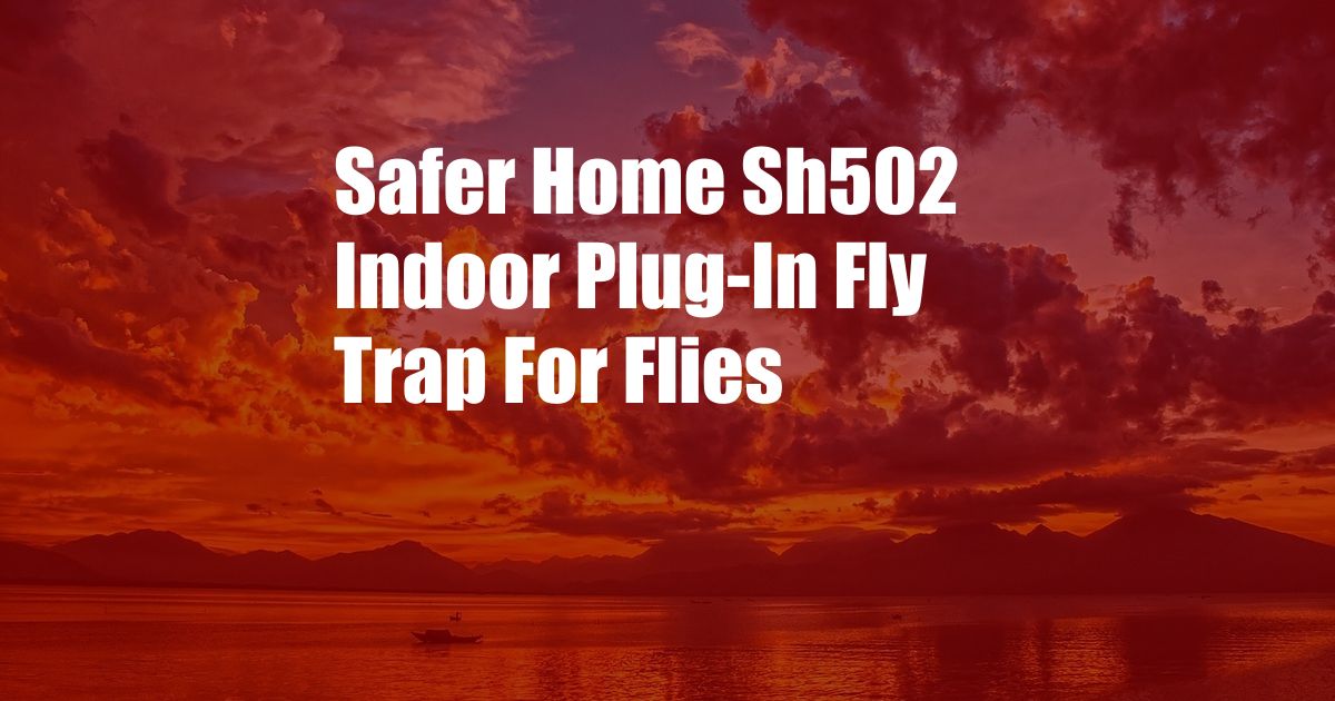 Safer Home Sh502 Indoor Plug-In Fly Trap For Flies