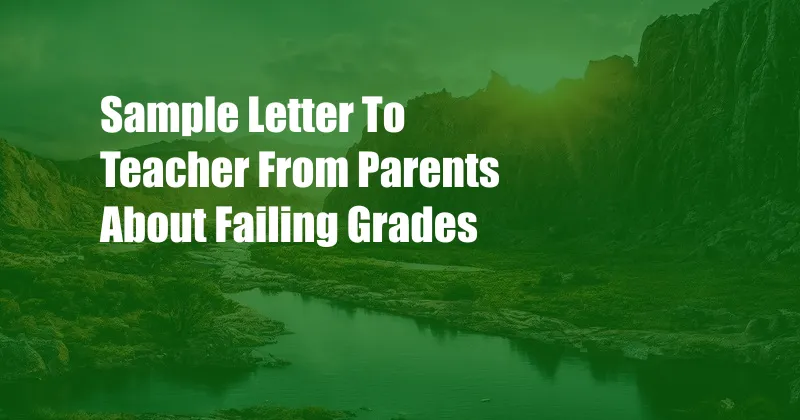 Sample Letter To Teacher From Parents About Failing Grades