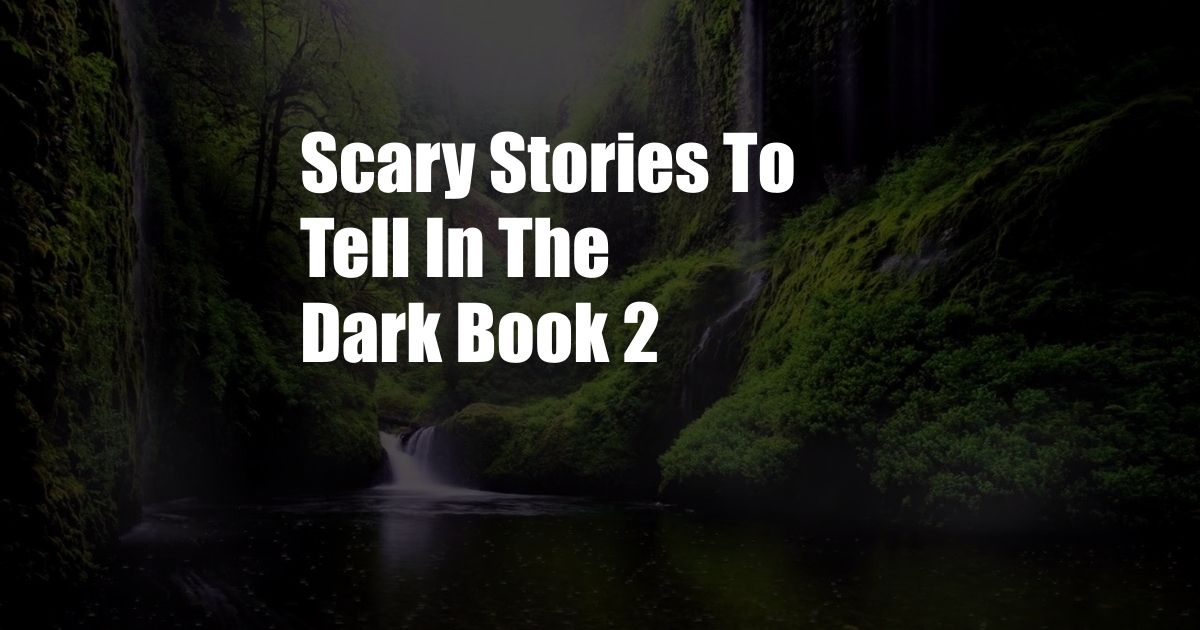 Scary Stories To Tell In The Dark Book 2