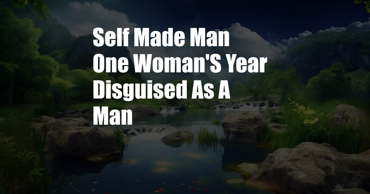 Self Made Man One Woman'S Year Disguised As A Man