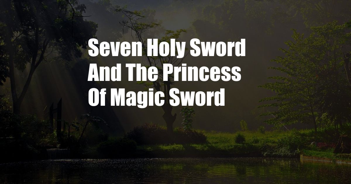 Seven Holy Sword And The Princess Of Magic Sword