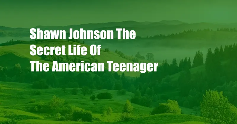 Shawn Johnson The Secret Life Of The American Teenager