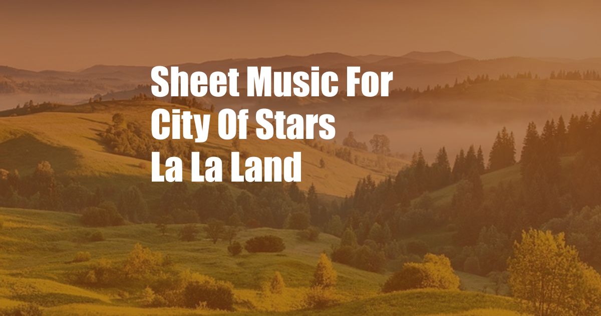 Sheet Music For City Of Stars La La Land