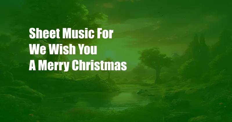 Sheet Music For We Wish You A Merry Christmas