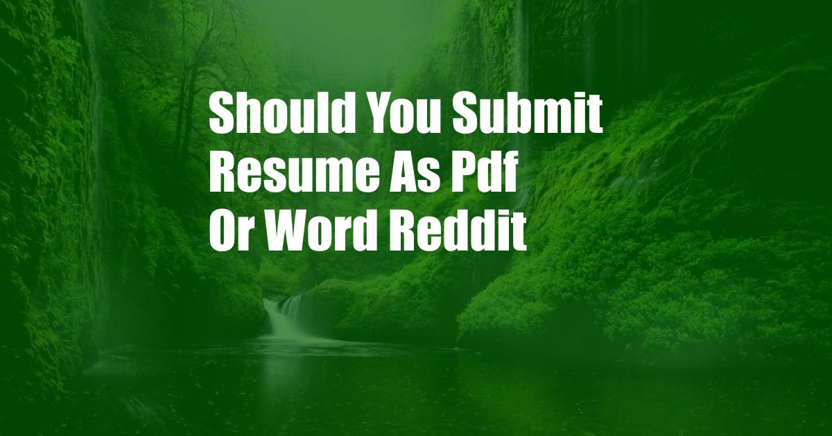 Should You Submit Resume As Pdf Or Word Reddit