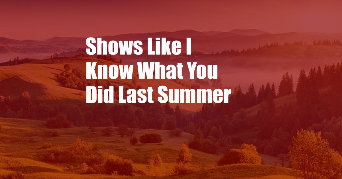 Shows Like I Know What You Did Last Summer