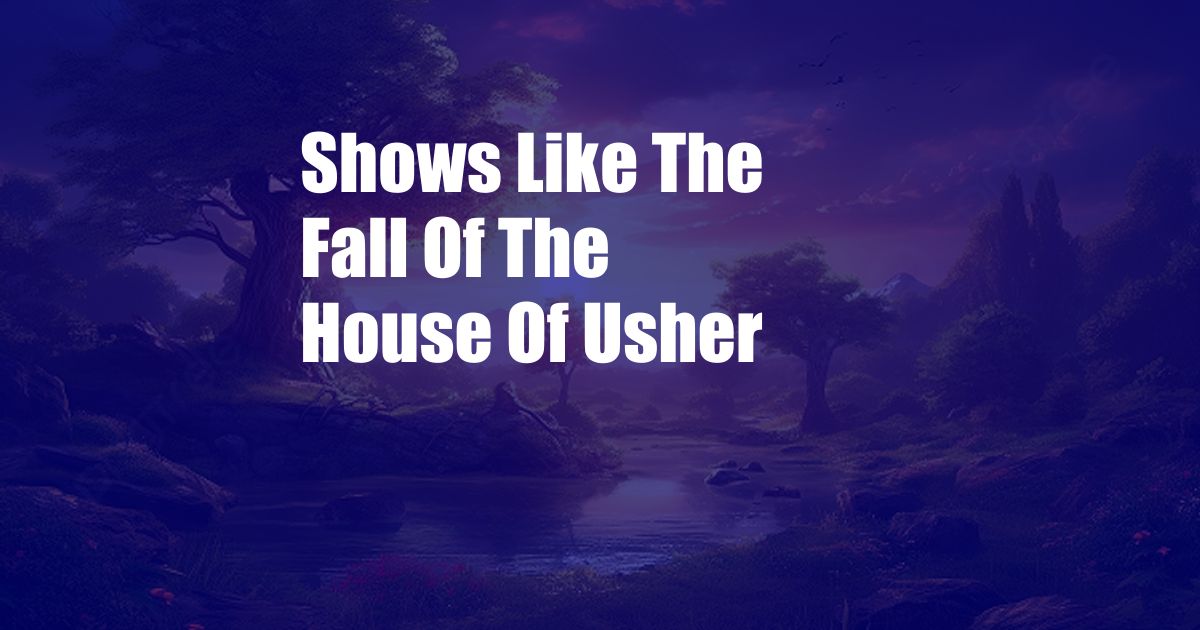 Shows Like The Fall Of The House Of Usher