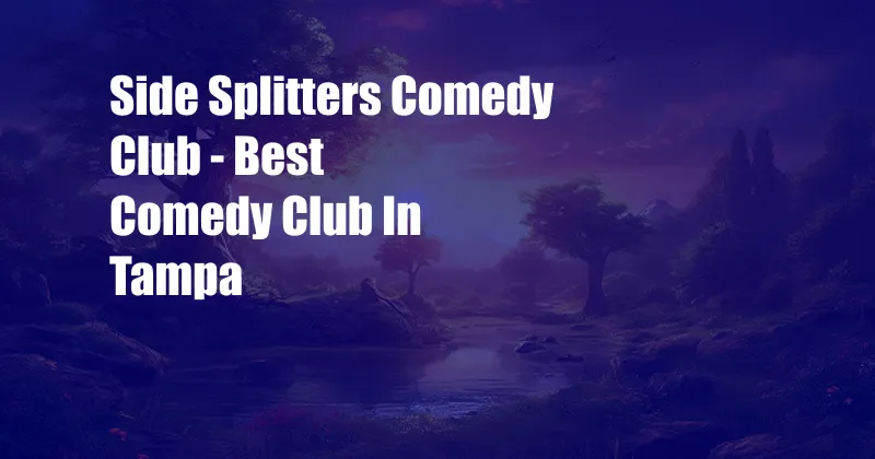 Side Splitters Comedy Club - Best Comedy Club In Tampa