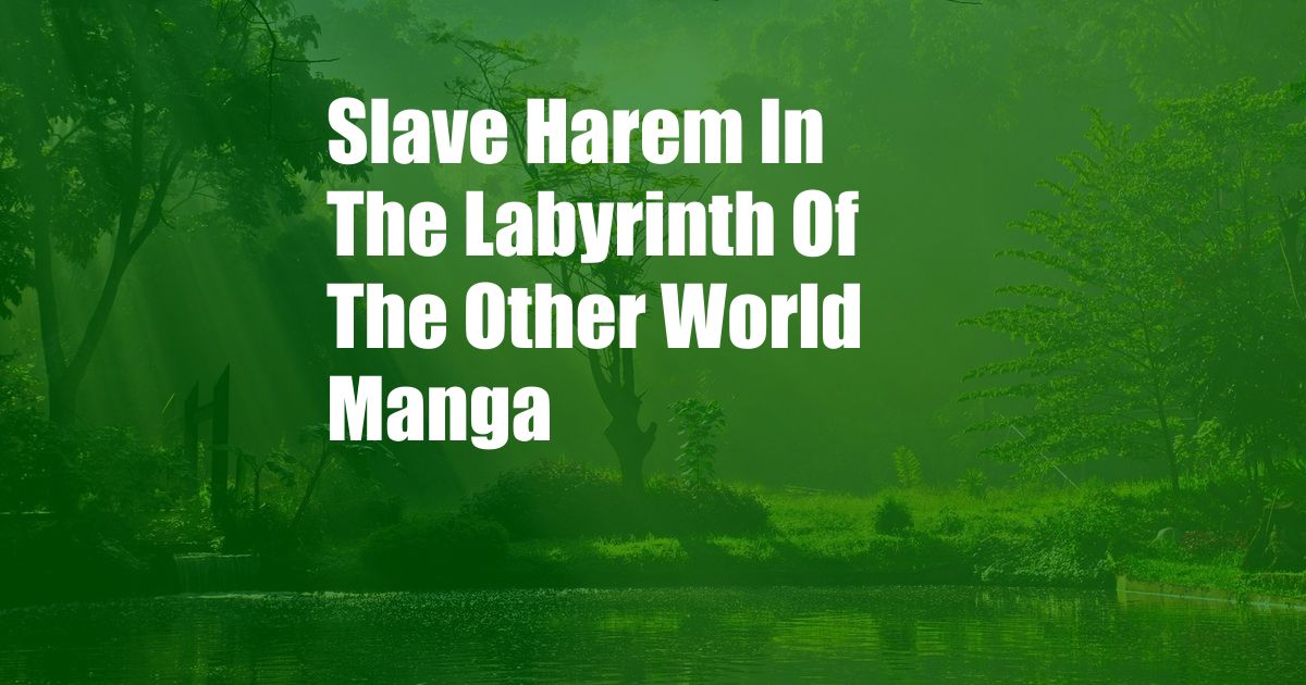 Slave Harem In The Labyrinth Of The Other World Manga