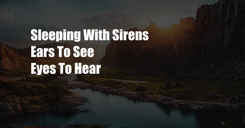 Sleeping With Sirens Ears To See Eyes To Hear