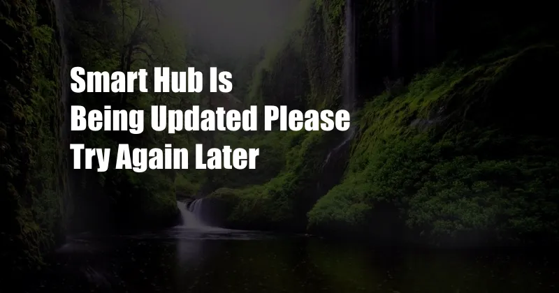 Smart Hub Is Being Updated Please Try Again Later