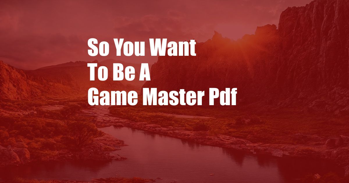 So You Want To Be A Game Master Pdf