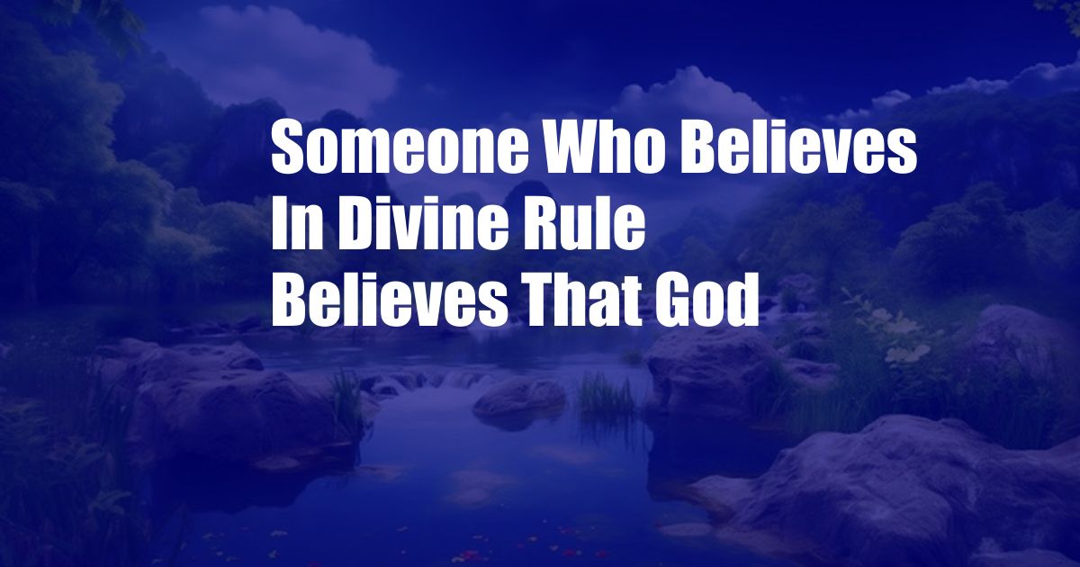 Someone Who Believes In Divine Rule Believes That God