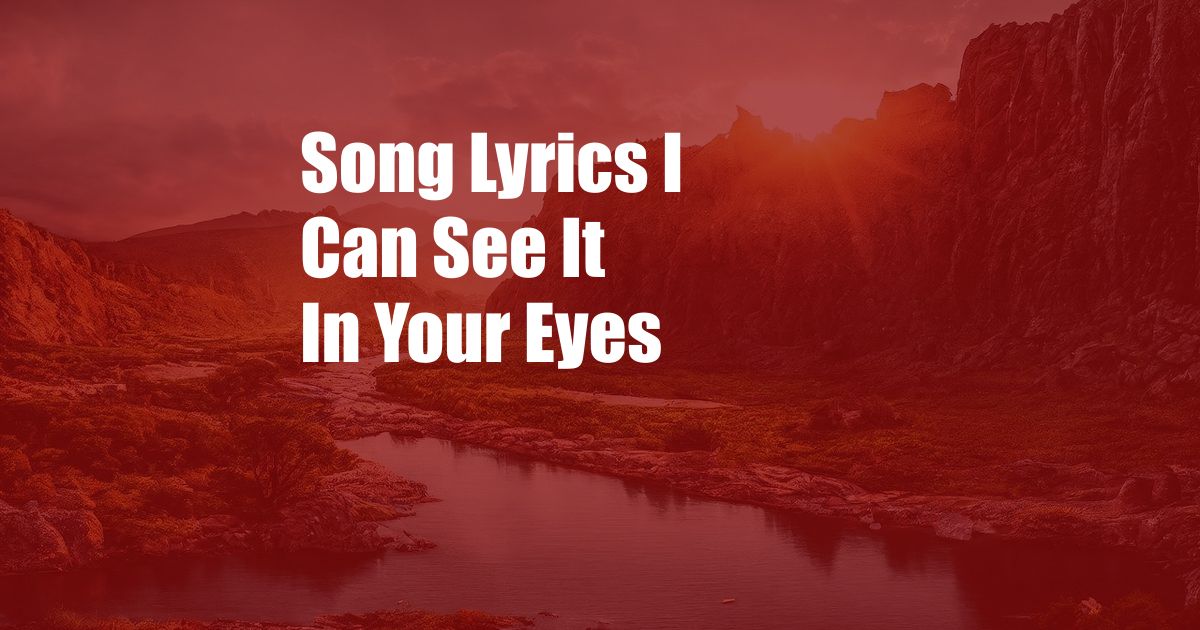 Song Lyrics I Can See It In Your Eyes