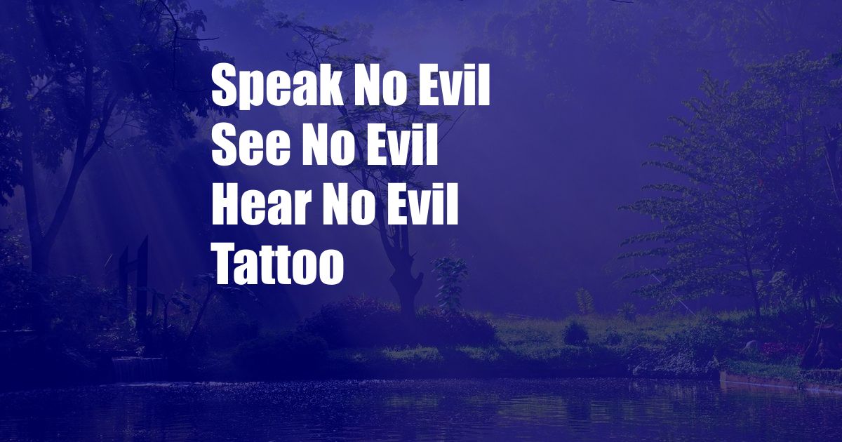 Speak No Evil See No Evil Hear No Evil Tattoo