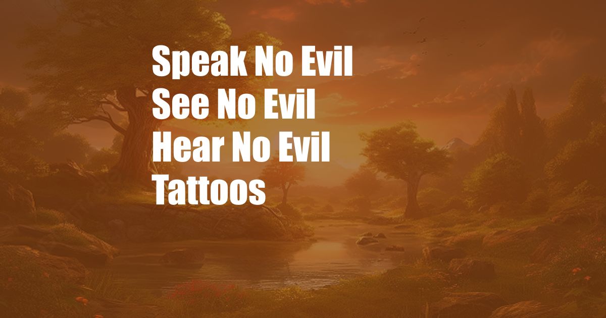 Speak No Evil See No Evil Hear No Evil Tattoos