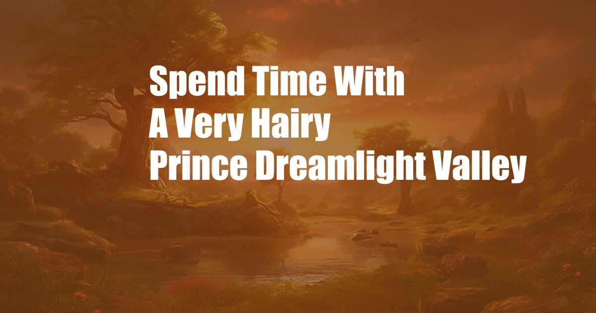 Spend Time With A Very Hairy Prince Dreamlight Valley