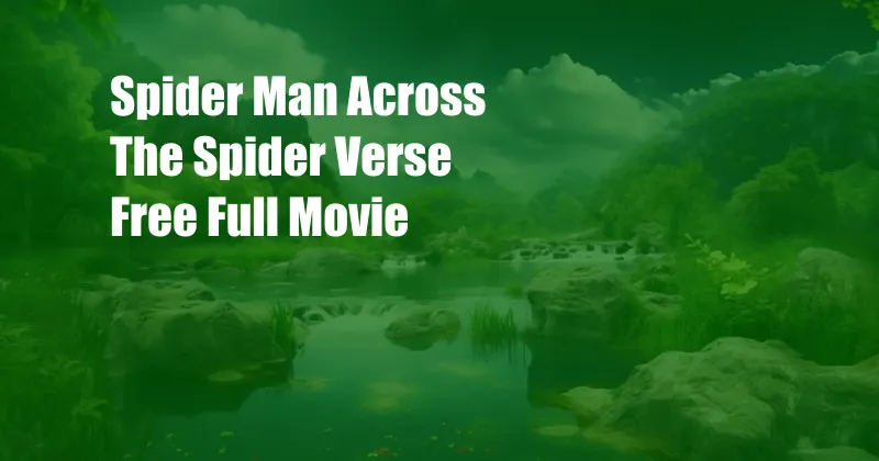 Spider Man Across The Spider Verse Free Full Movie 