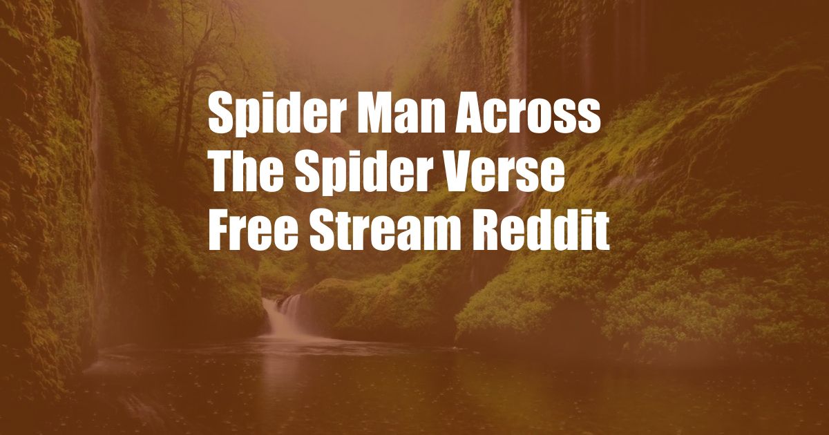 Spider Man Across The Spider Verse Free Stream Reddit