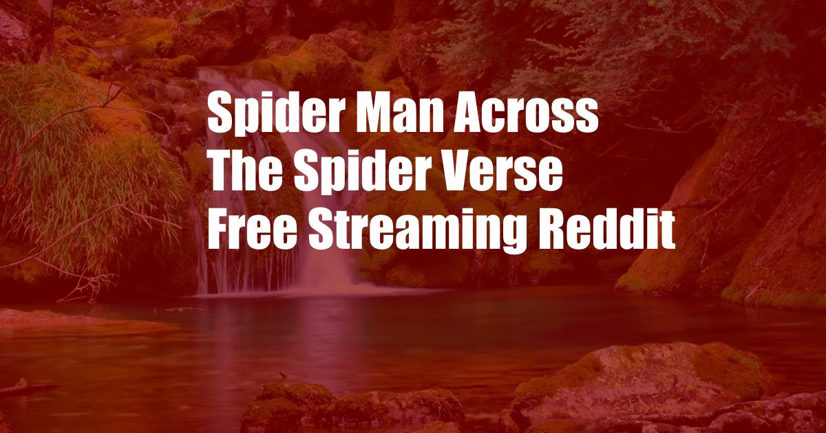 Spider Man Across The Spider Verse Free Streaming Reddit