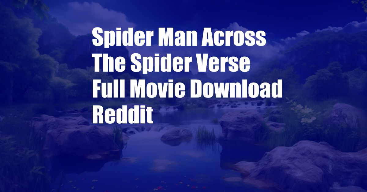 Spider Man Across The Spider Verse Full Movie Download Reddit