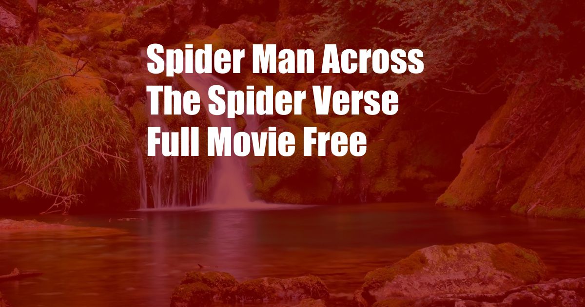 Spider Man Across The Spider Verse Full Movie Free 