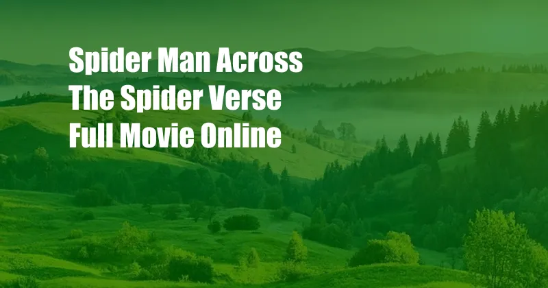 Spider Man Across The Spider Verse Full Movie Online 