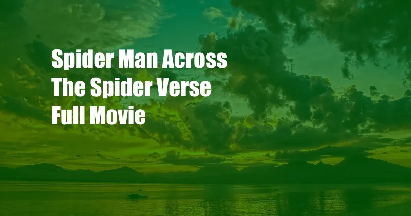 Spider Man Across The Spider Verse  Full Movie