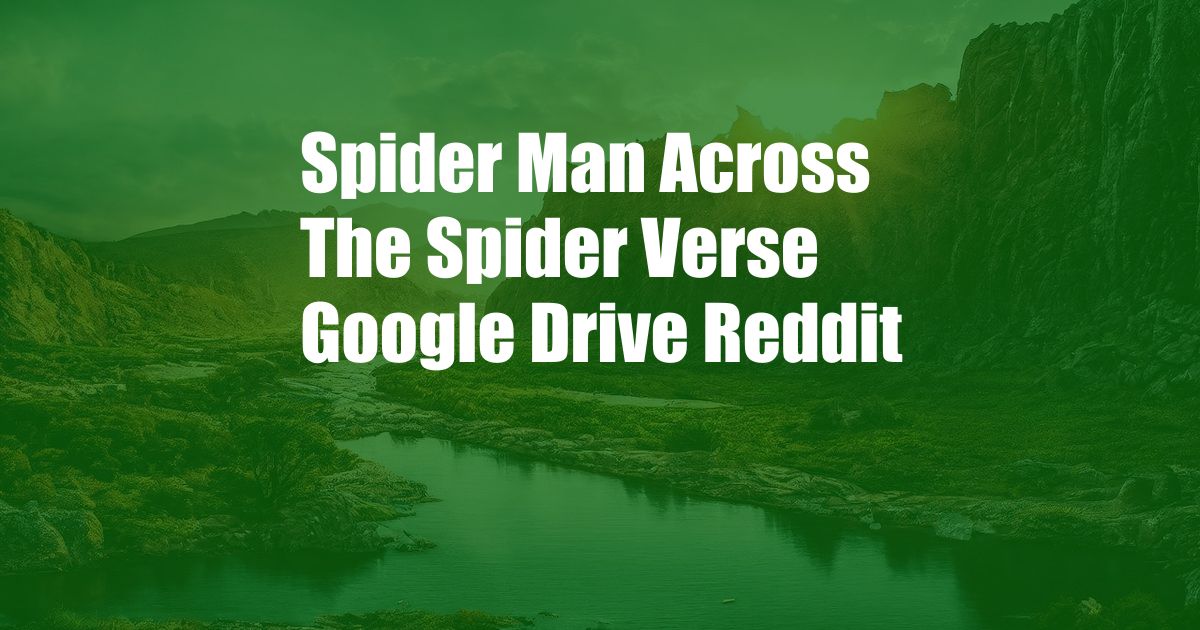 Spider Man Across The Spider Verse Google Drive Reddit