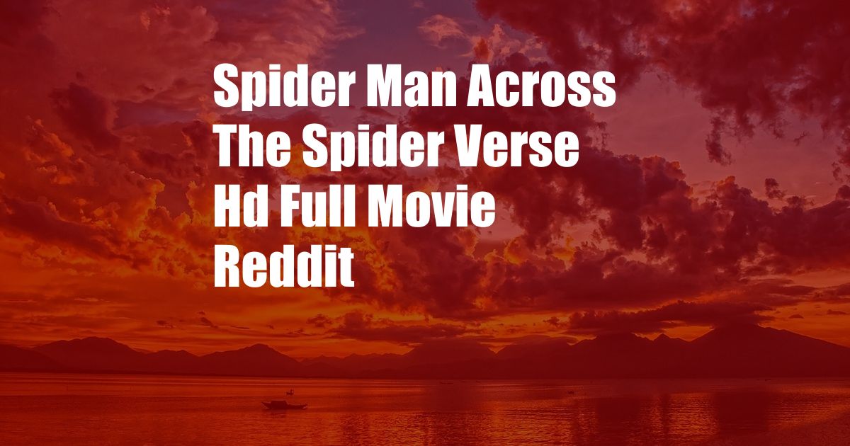 Spider Man Across The Spider Verse Hd Full Movie Reddit