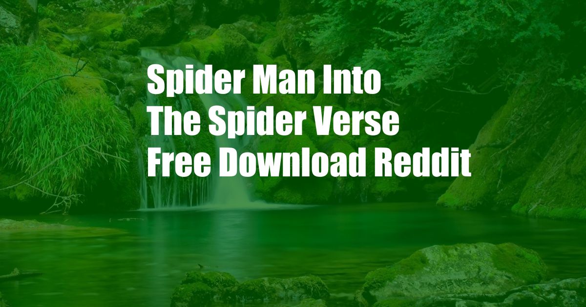 Spider Man Into The Spider Verse Free Download Reddit