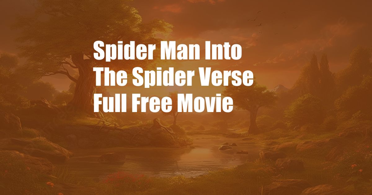 Spider Man Into The Spider Verse Full Free Movie