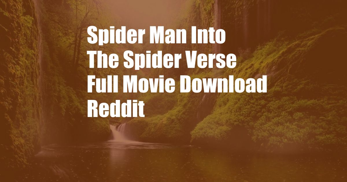 Spider Man Into The Spider Verse Full Movie Download Reddit