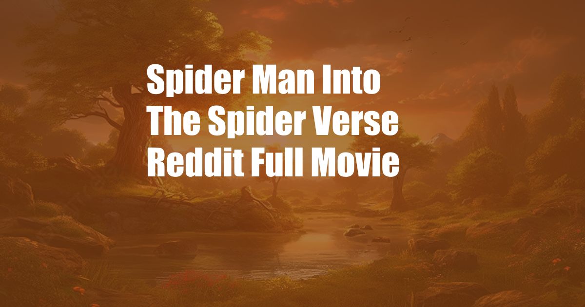 Spider Man Into The Spider Verse Reddit Full Movie