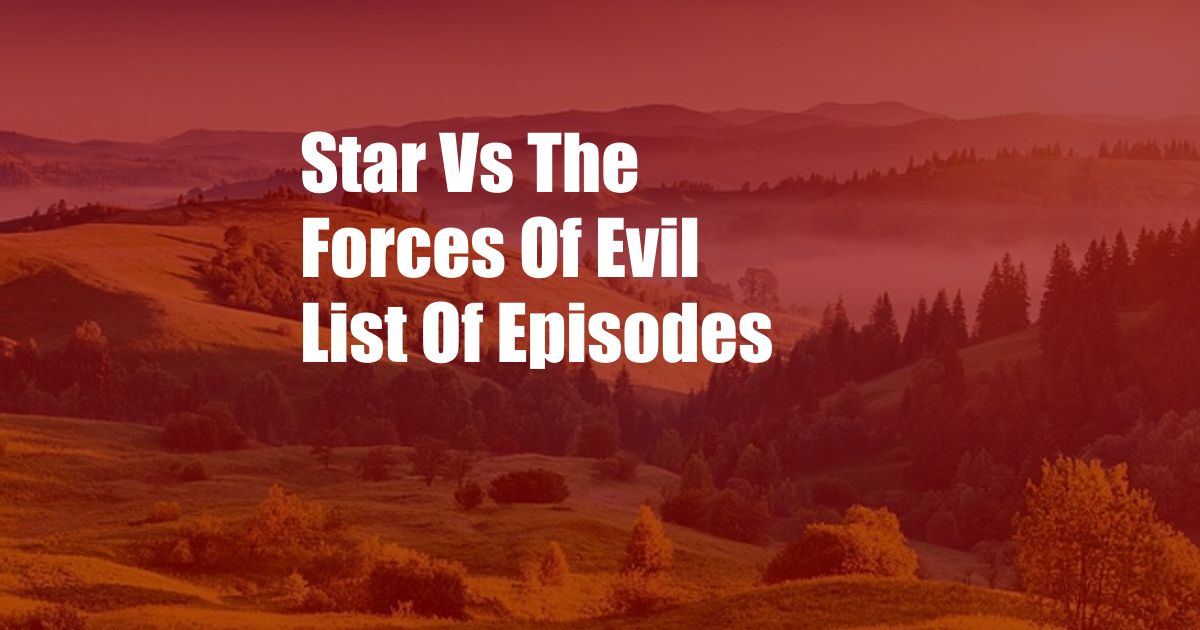 Star Vs The Forces Of Evil List Of Episodes