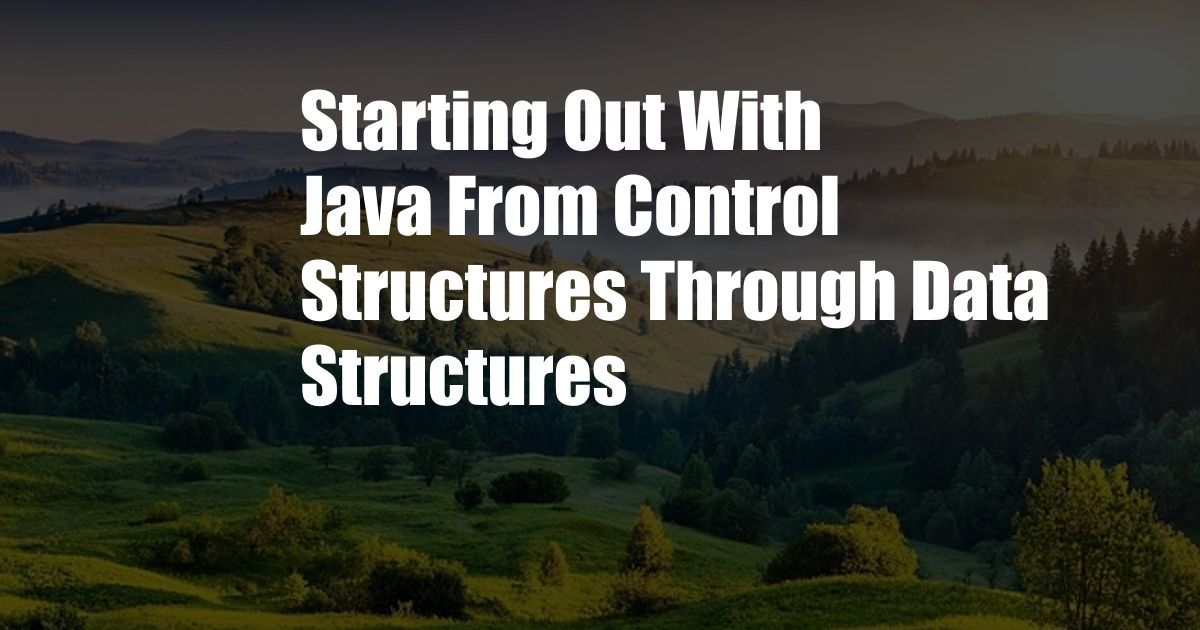 Starting Out With Java From Control Structures Through Data Structures