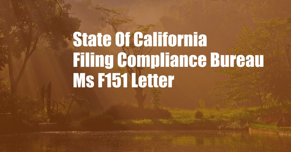 State Of California Filing Compliance Bureau Ms F151 Letter