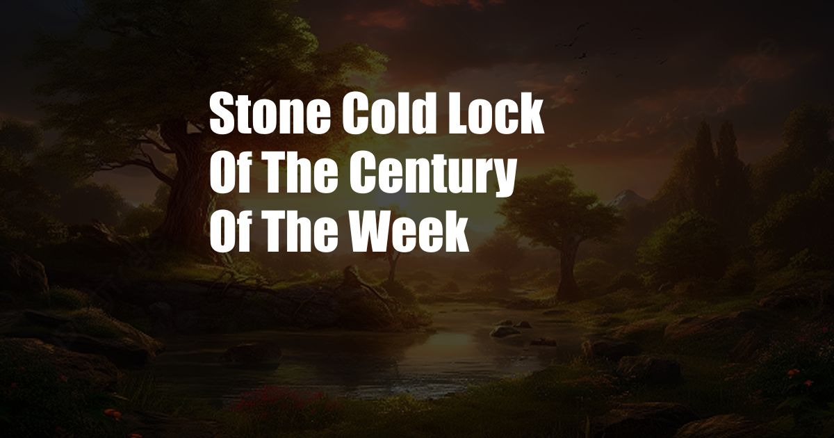 Stone Cold Lock Of The Century Of The Week