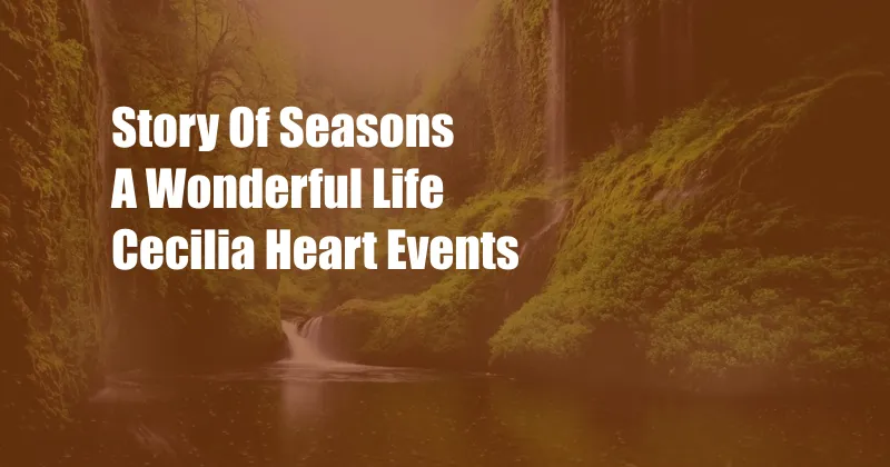 Story Of Seasons A Wonderful Life Cecilia Heart Events