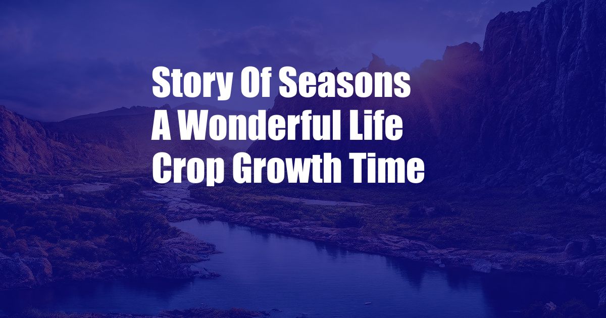 Story Of Seasons A Wonderful Life Crop Growth Time