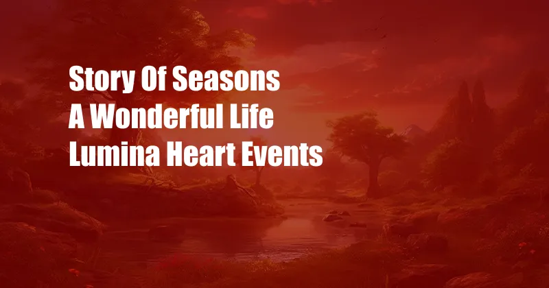 Story Of Seasons A Wonderful Life Lumina Heart Events