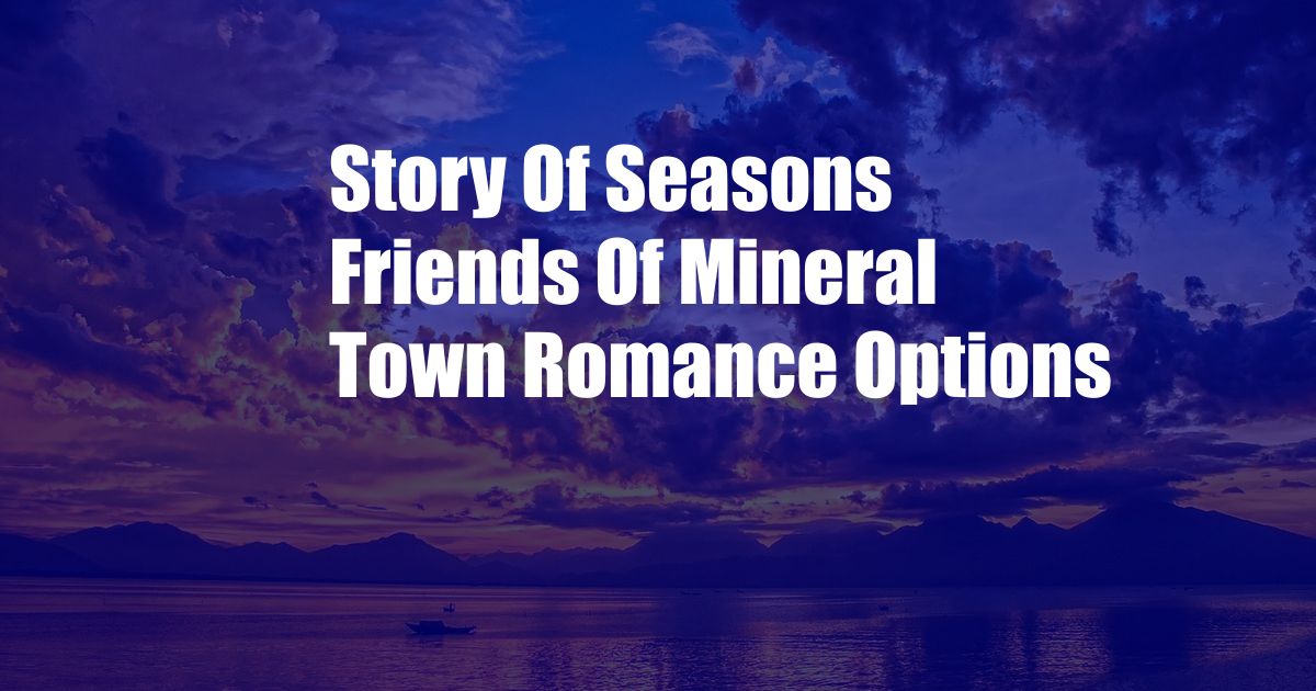 Story Of Seasons Friends Of Mineral Town Romance Options