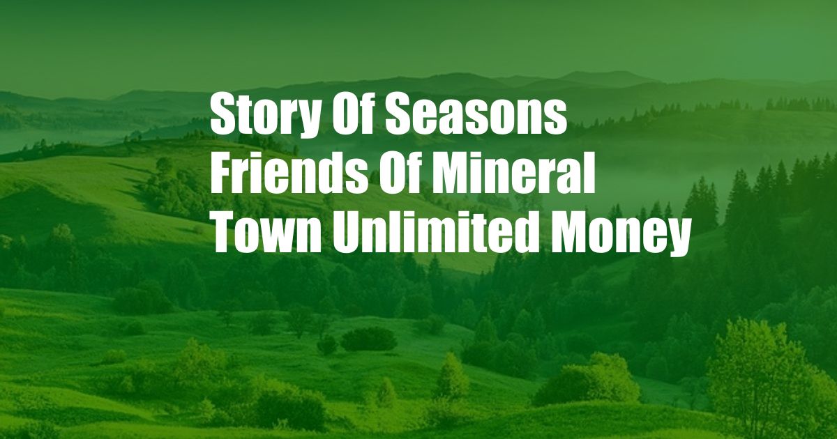 Story Of Seasons Friends Of Mineral Town Unlimited Money