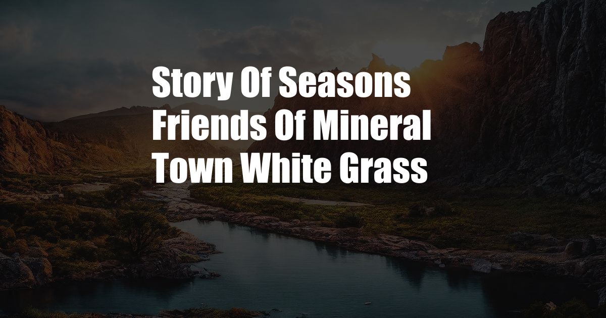 Story Of Seasons Friends Of Mineral Town White Grass