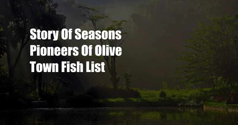 Story Of Seasons Pioneers Of Olive Town Fish List