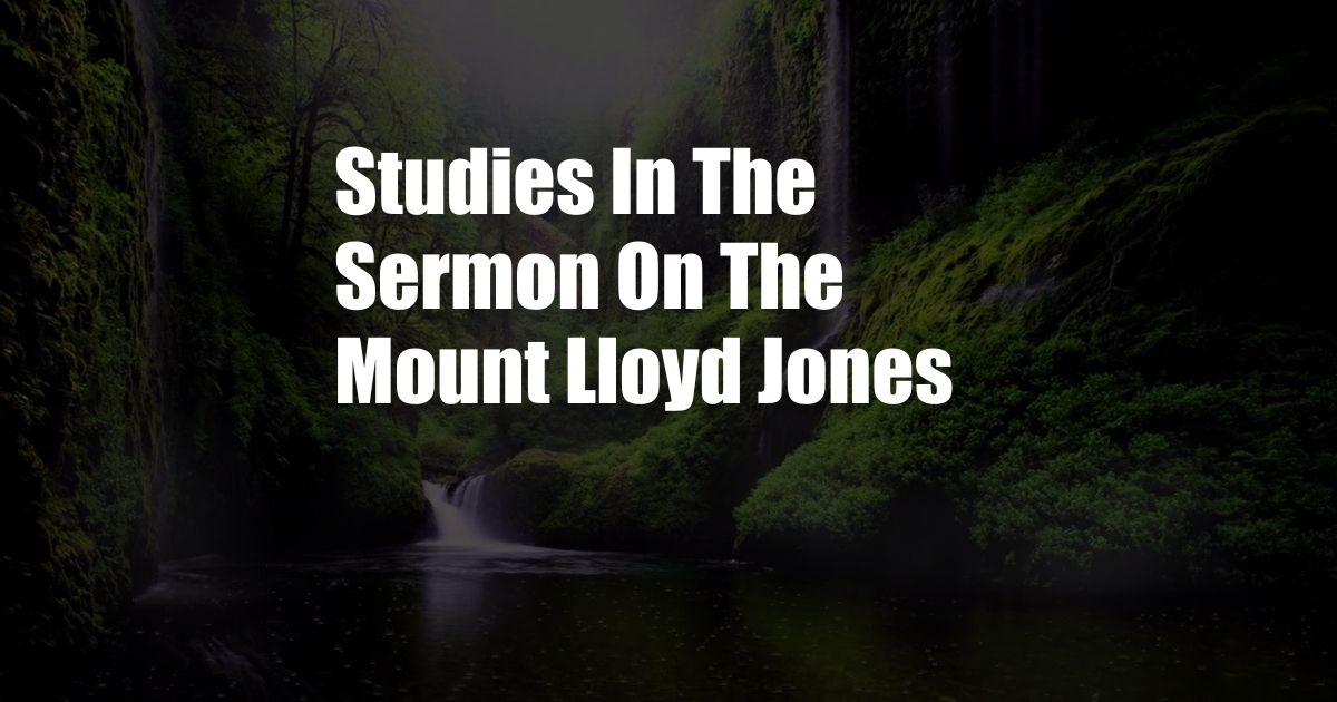 Studies In The Sermon On The Mount Lloyd Jones