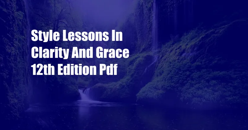 Style Lessons In Clarity And Grace 12th Edition Pdf