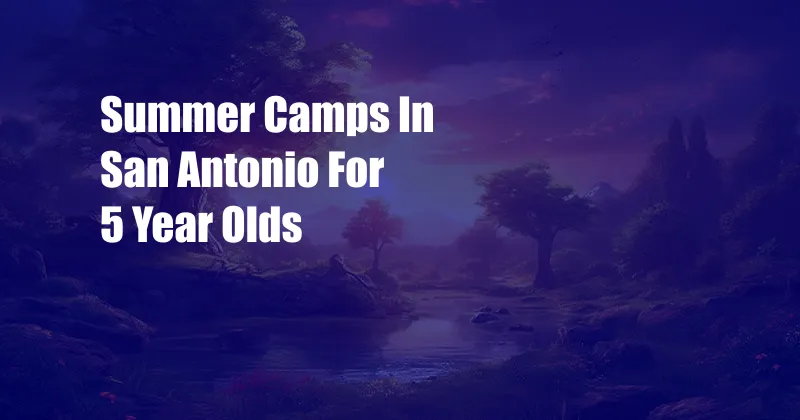 Summer Camps In San Antonio For 5 Year Olds