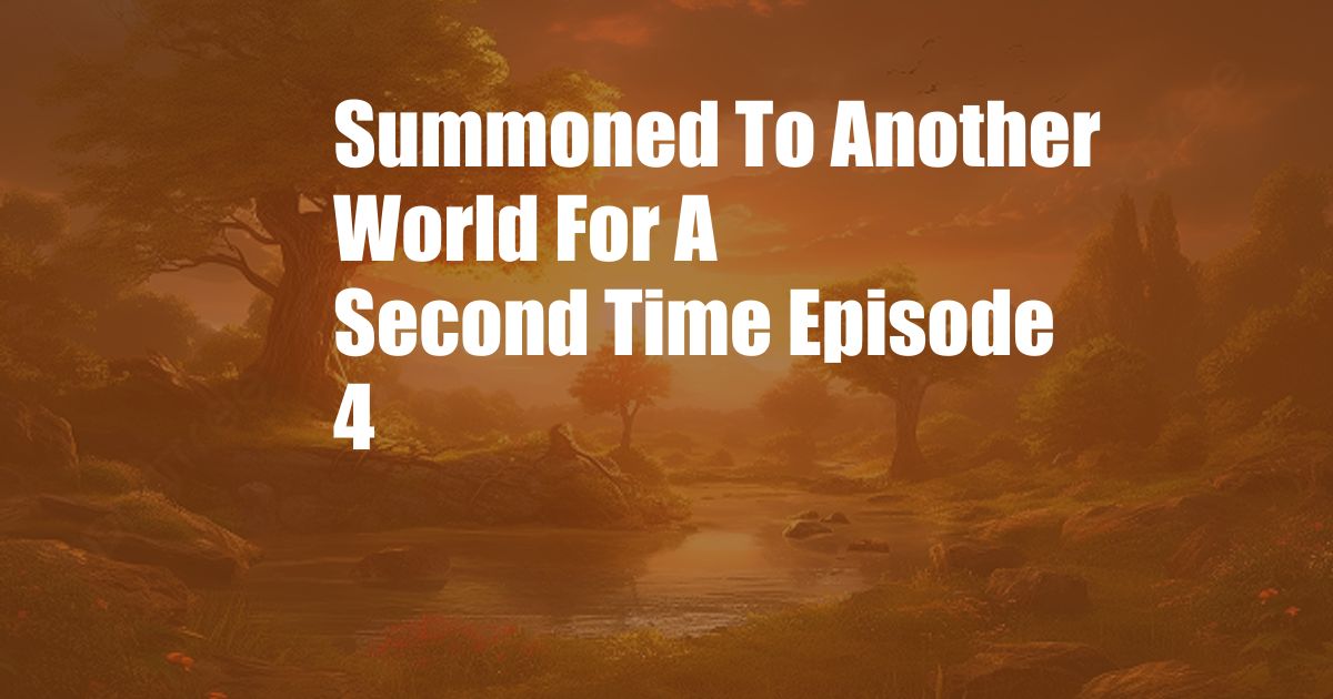 Summoned To Another World For A Second Time Episode 4